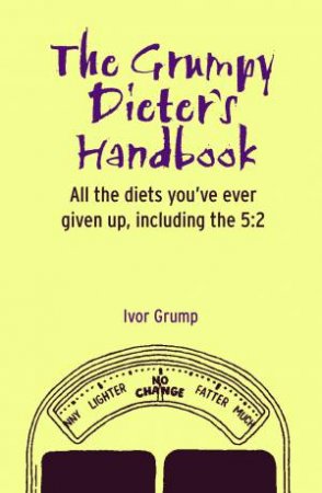 The Grumpy Dieter's Handbook by Ivor Grump