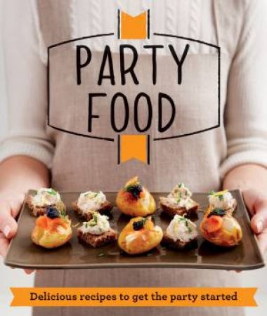 Party Food: Delicious Recipes That Get the Party Started by Housekeeping Institute Good