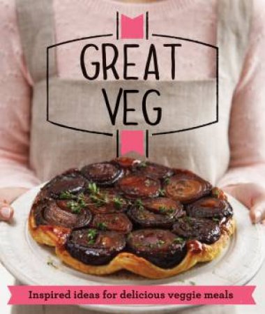 Great Veg: Inspired Ideas for Delicious Veggie Meals by Housekeeping Institute Good