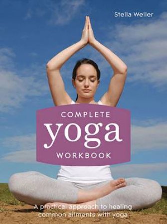 Complete Yoga Workbook by Stella Weller