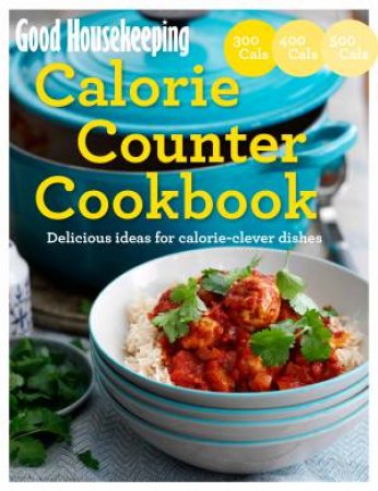 Good Housekeeping: Calorie Counter Cookbook by Various 