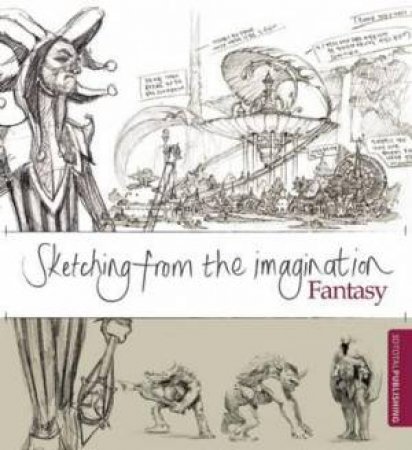 Sketching from the Imagination: Fantasy by Various 