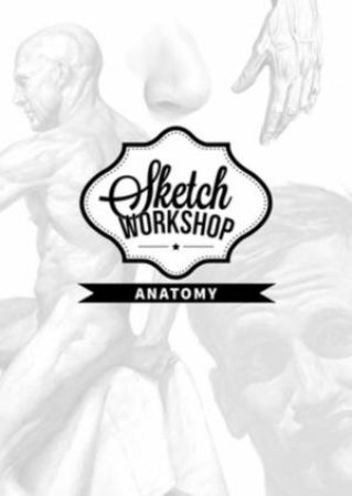 Sketch Workshop: Anatomy by Various