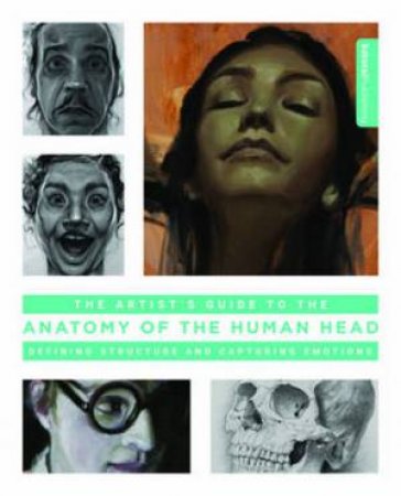 Artist's Guide To The Anatomy Of The Human Head by Various