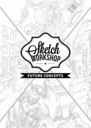 Sketch Workshop: Future Concepts by Various