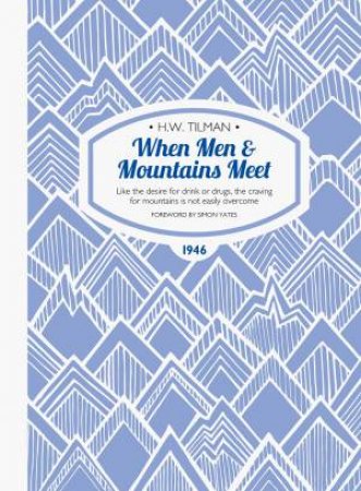 When Men & Mountains Meet by H. W. Tilman