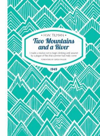 Two Mountains And A River by H. W. Tilman