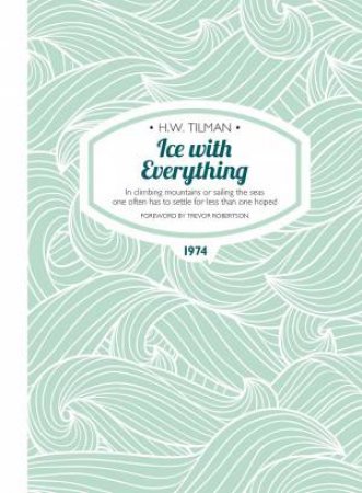 Ice With Everything by H. W. Tilman