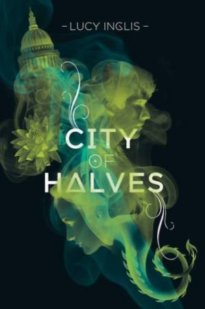 City of Halves by Lucy Inglis