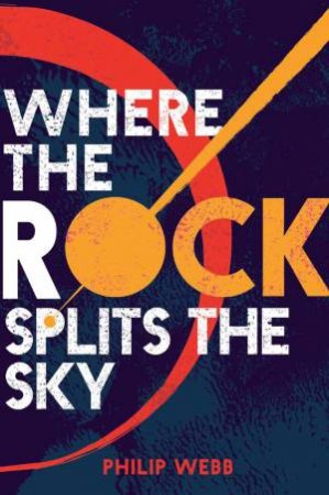 Where the Rock Splits the Sky by Philip Webb