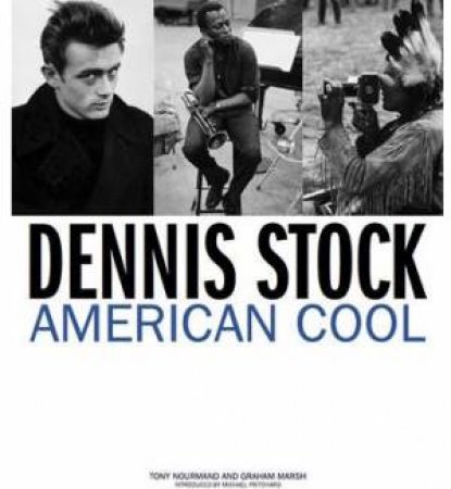 Dennis Stock: American Cool by NORUMAND/ MARSH