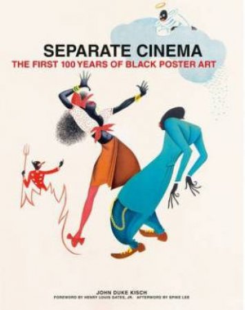 Separate Cinema: The First 100 Years of Black Poster Art by NOURMAND/ KISCH