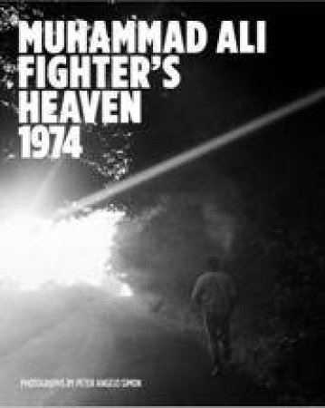 Muhammad Ali: Fighter's Heaven 1974 by PETER ANGELO SIMON