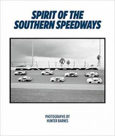 Spirit Of The Southern Speedways by Hunter Barnes