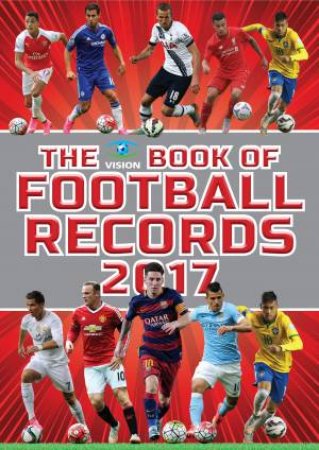 The Vision Book Of Football Records 2017 by Clive Batty