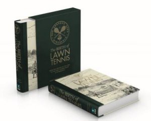 The Birth Of Lawn Tennis by Richard Everitt & Robert Everitt