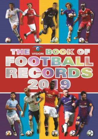 The Vision Book of Football Records 2019 by Clive Batty