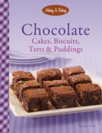 Chocolate Cakes, Biscuits, Tarts & Puddings by Wendy Veale