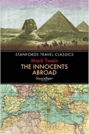 Stanford's Travel Classics: Innocents Abroad by Mark Twain