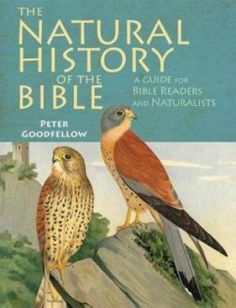 The Natural History Of The Bible by Peter Goodfellow