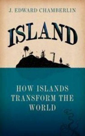 Island by J. Edward Chamberlin