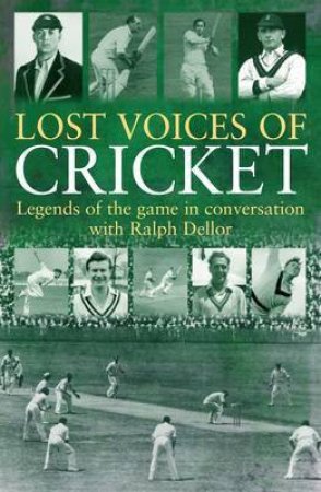 Lost Voices of Cricket by Ralph Dellor