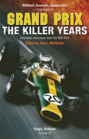 Grand Prix: The Killer Years by John Matthews