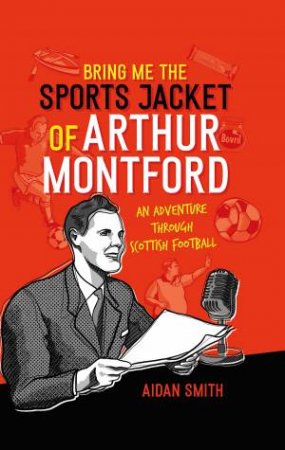 Bring Me the Sports Jacket of Arthur Montford by Aidan Smith