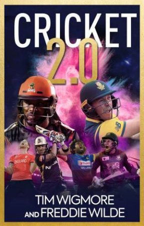 Cricket 2.0 by Tim Wigmore & Freddie Wilde