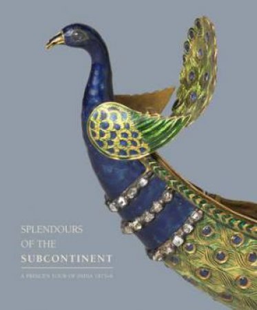 Splendours Of The Subcontinent by Kajal Meghani