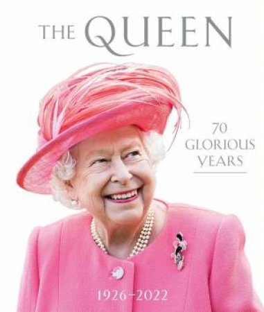 The Queen: 70 Glorious Years by Unknown