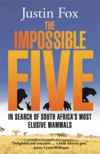 The Impossible Five In Search Of South Africas Most Elusive Mammals