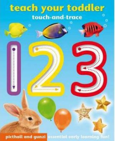 Teach Your Toddler Touch-and-Trace: 123 by GILES ANGELA