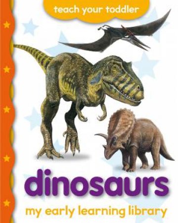 My Early Learning Library: Dinosaurs by Angie Hewitt