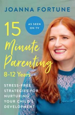 15-Minute Parenting: 8-12 Years by Joanna Fortune