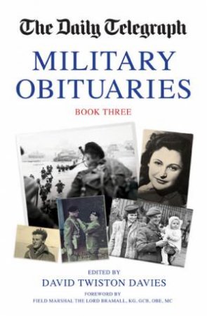 Daily Telegraph Military Obituarites Book Three by DAVID TWISTON DAVIES