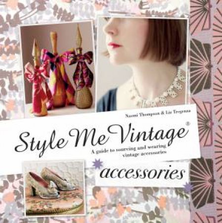 Style Me Vintage: Accessories by Naomi Thompson