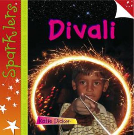 Sparklers: Celebrations: Divali by Katie Dicker