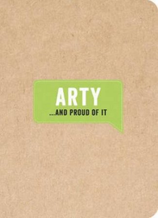 Arty...and Proud of It by HUCK AND PUCKER