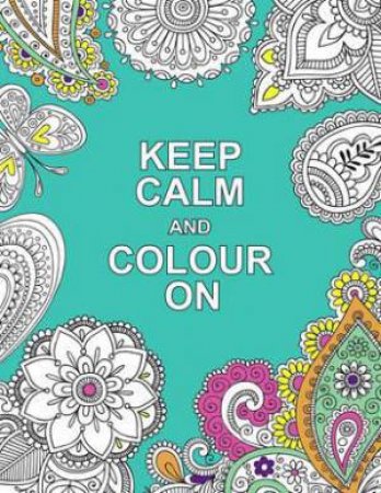 Keep Calm and Colour On by SUMMERSDALE