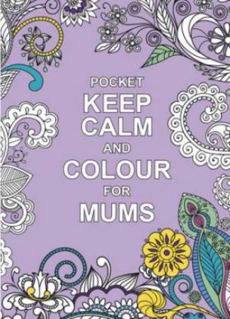 Pocket Keep Calm and Colour for Mums (Pocket) by SUMMERSDALE