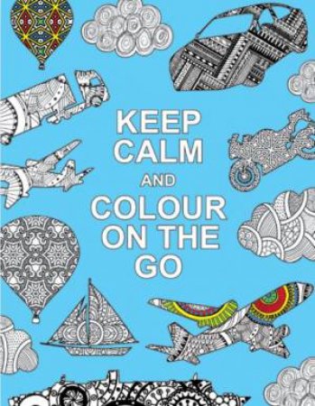 Keep Calm and Colour on the Go by SUMMERSDALE