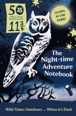 50 Things: Night-time Adventure Notebook by Various