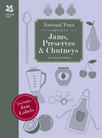 National Trust Complete Jams, Preserves and Chutneys by Sara Paston-Williams