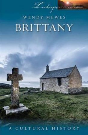 Brittany: A Cultural History by Wendy Mewes