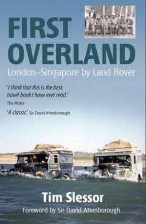 First Overland: London-Singapore By Land Rover by Tim Slessor