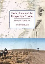 Dark Horses At The Patagonian Frontier Riding The Pioneer Trail