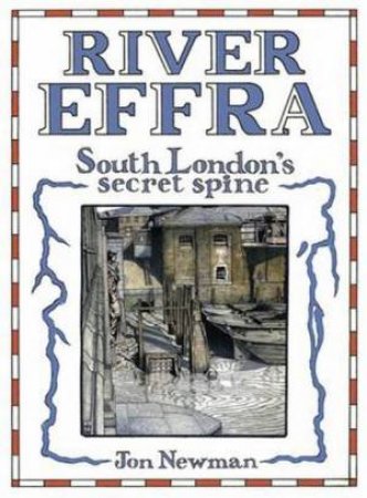 River Effra: South London's Secret Spine by Jon Newman