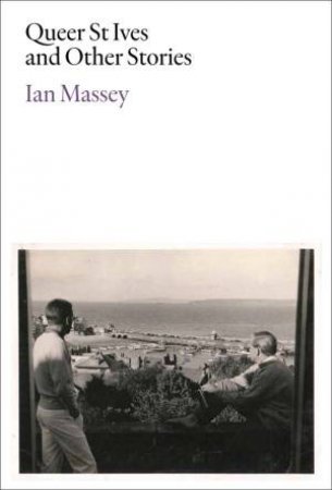 Queer St Ives And Other Stories by Ian Massey