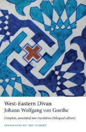 West-Eastern Divan by Johann Wolfgang von Goethe & Eric Ormsby